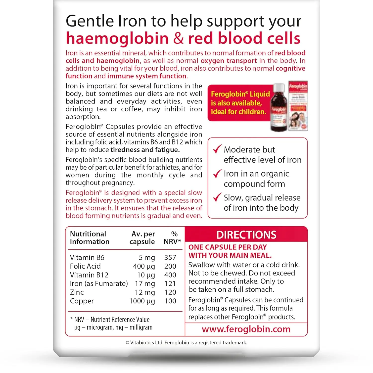 Vitabiotics Feroglobin Original capsules contain a gentle, organic form of iron, folic acid, and vitamin B12 to support energy release, vitality and healthy blood formation.