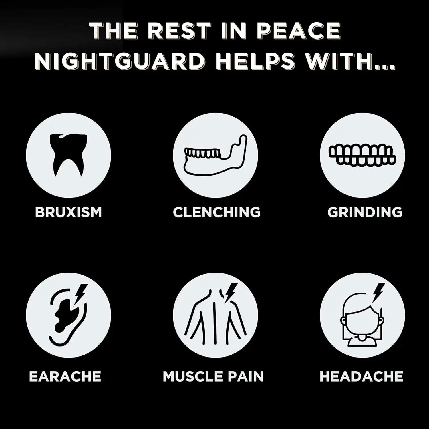 This clear, moldable Rest In Peace night guard, made from BPA and Phthalates free material, provides a custom and comfortable fit to protect your teeth from grinding and clenching.