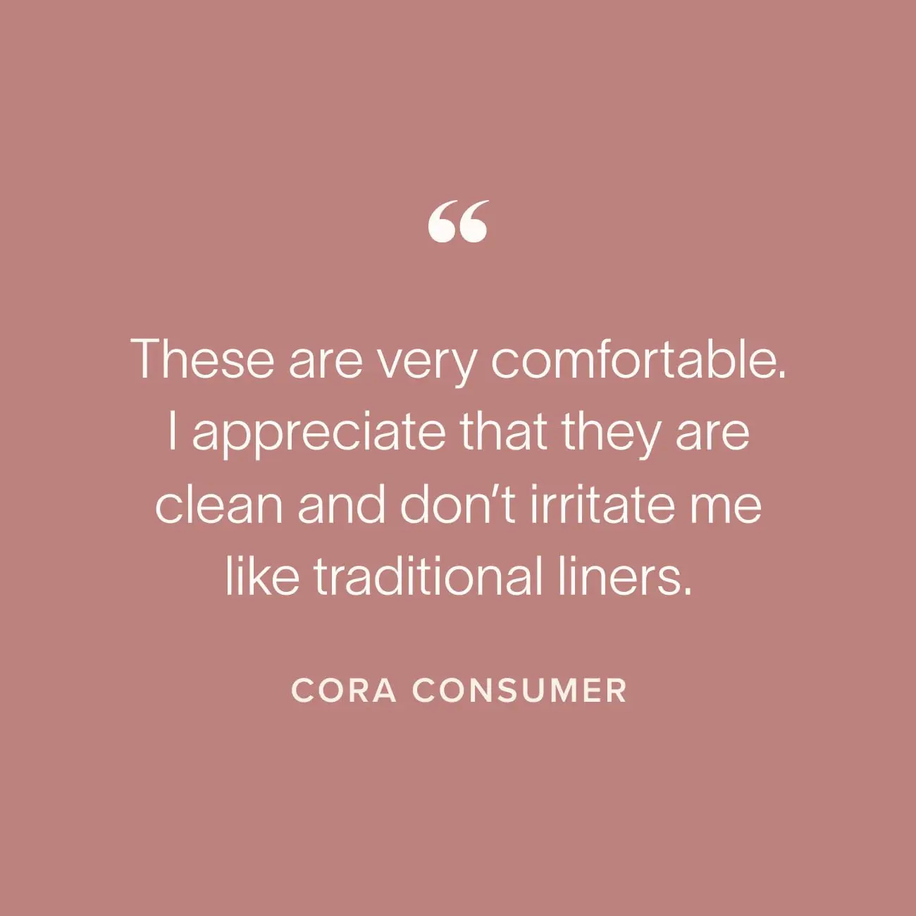 Cora ultra thin panty liners made with 100% organic cotton topsheet are hypoallergenic, breathable, and designed for confident, comfortable protection.
