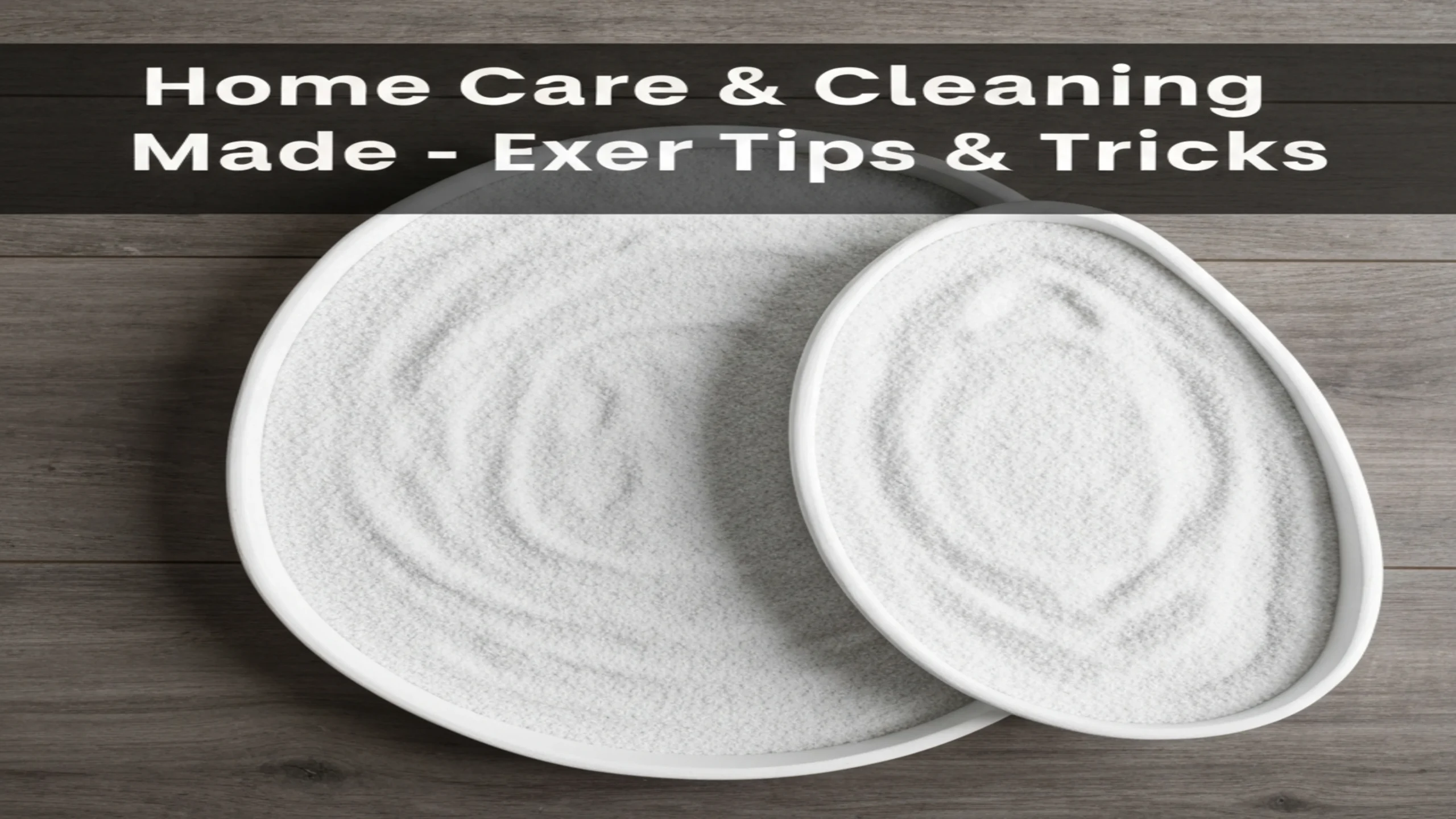Easy home care and cleaning tips and tricks