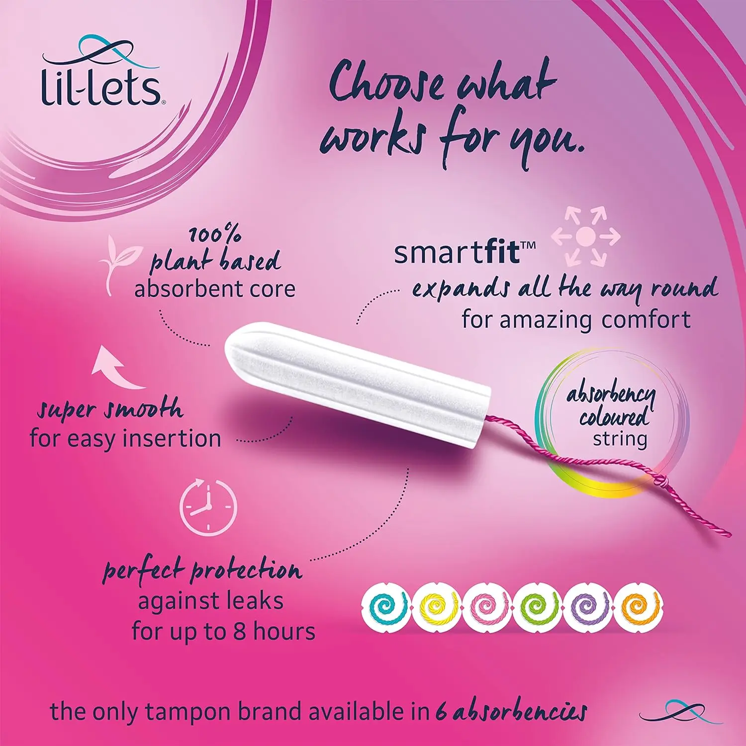 Sixteen Lil-Lets Smart Fit Super tampons with a 100% plant-based absorbent core offer amazing comfort, leak-proof protection, and super smooth application.