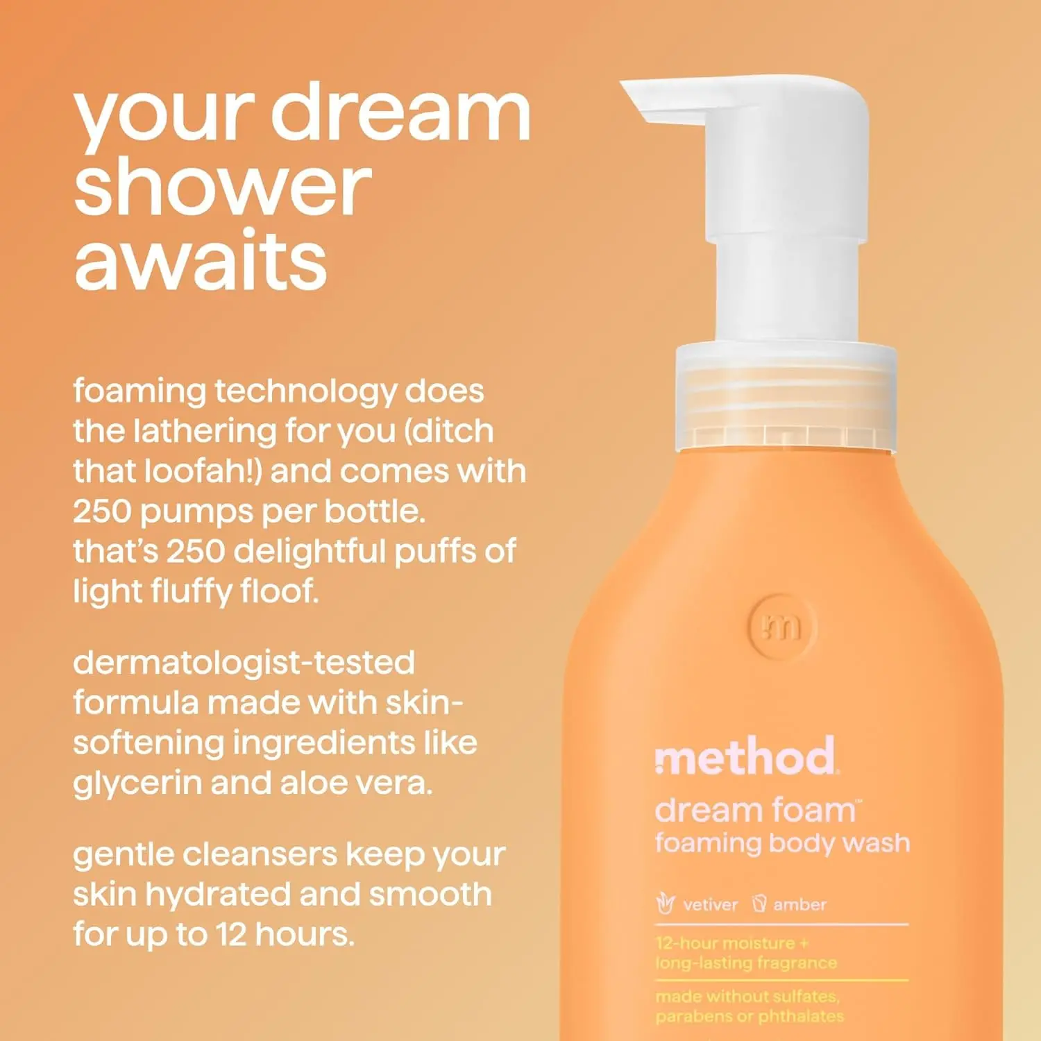 Method Dream Foam body wash with vetiver and amber scent gently cleanses and hydrates skin for up to 12 hours.