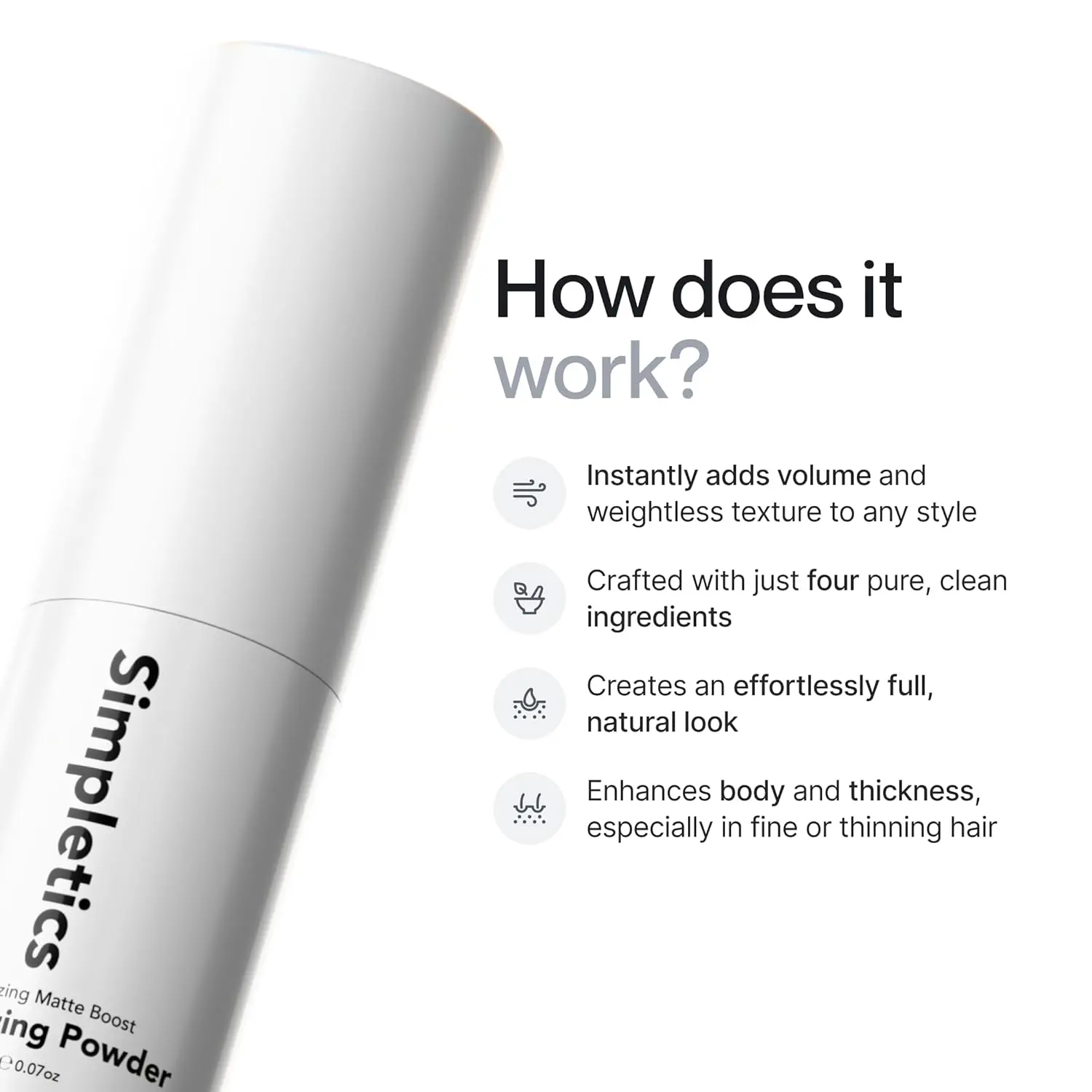 Simpletics texturizing powder gives your hair lift, volume, and a matte finish using a natural, minimalist formula free of harsh chemicals.